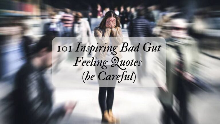 101 Inspiring Bad Gut Feeling Quotes (be Careful)