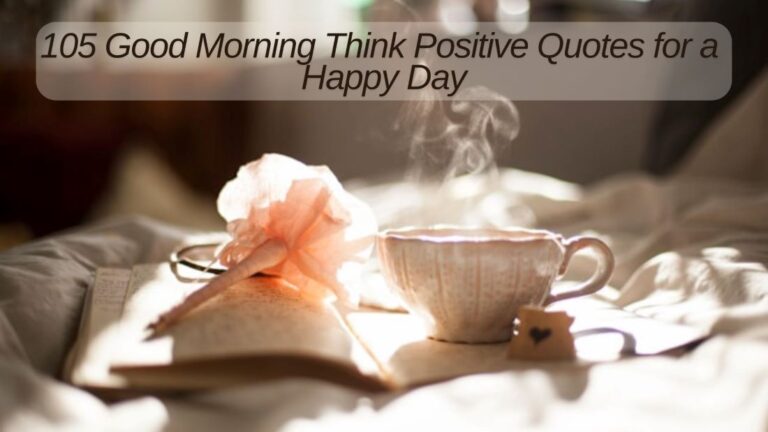 105 Good Morning Think Positive Quotes