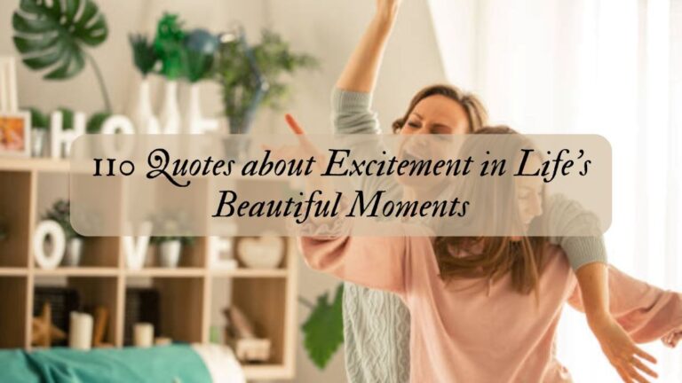 110 Quotes about Excitement in Life’s Beautiful Moments