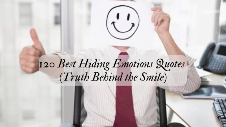 120 Best Hiding Emotions Quotes (Truth Behind the Smile)