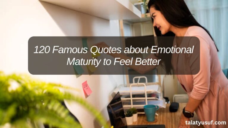 120 Famous Quotes about Emotional Maturity to Feel Better