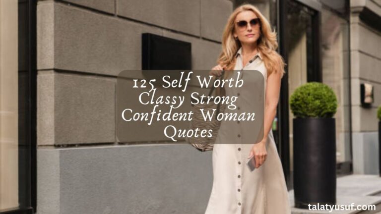 125 Self Worth Classy Strong Confident Woman Quotes