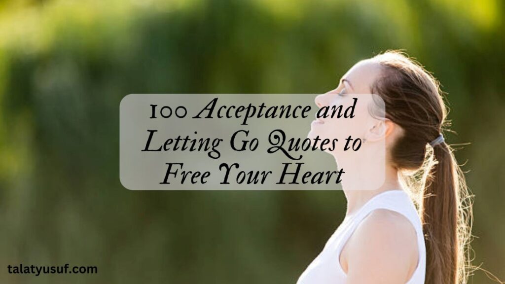 100 Acceptance and Letting Go Quotes