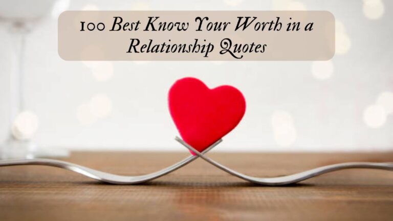 100 Best Know Your Worth in a Relationship Quotes