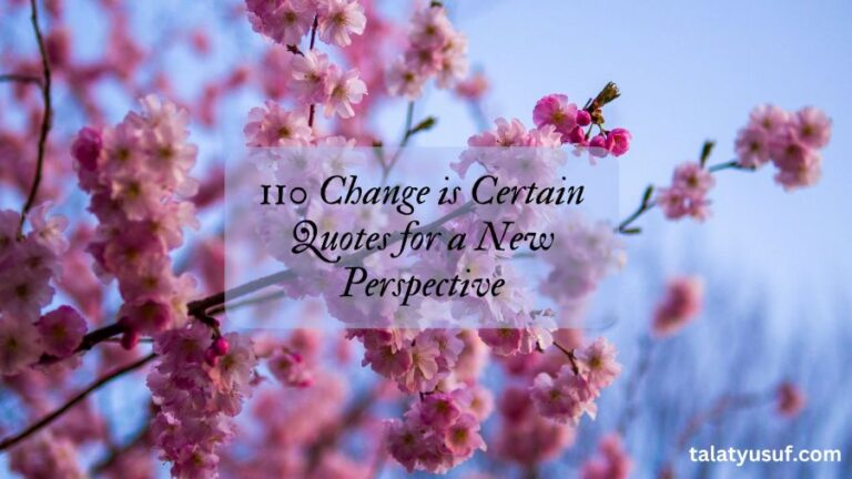 110 Change is Certain Quotes for a New Perspective