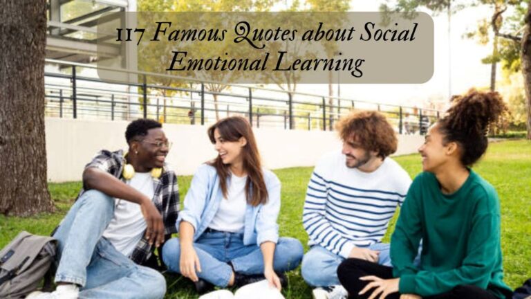 117 Famous Quotes about Social Emotional Learning