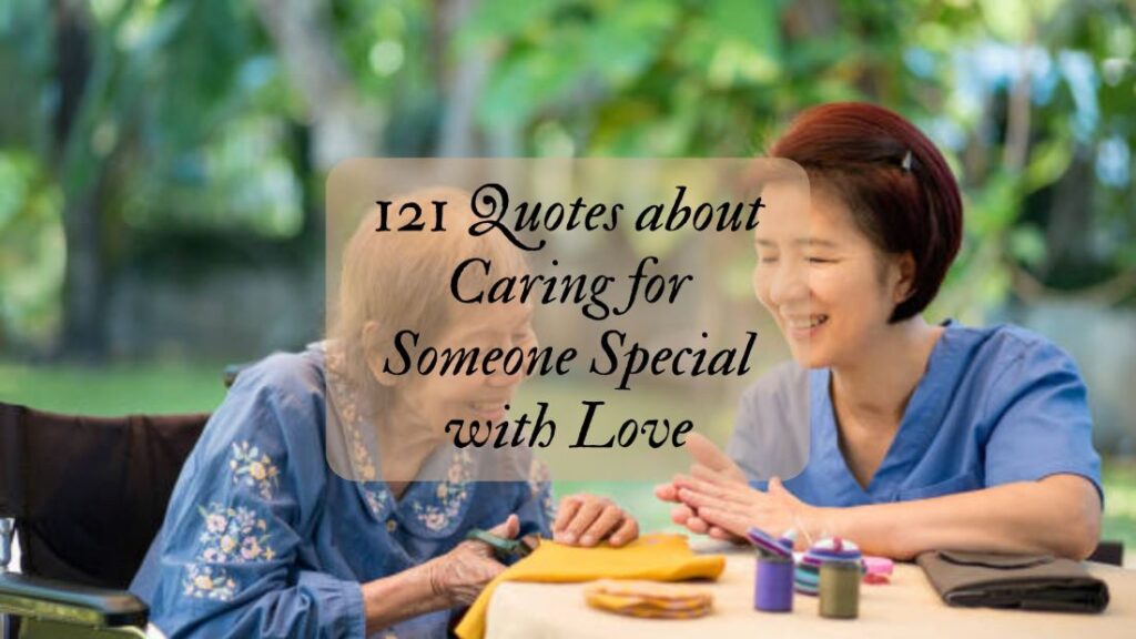 121 Quotes about Caring for Someone Special with Love