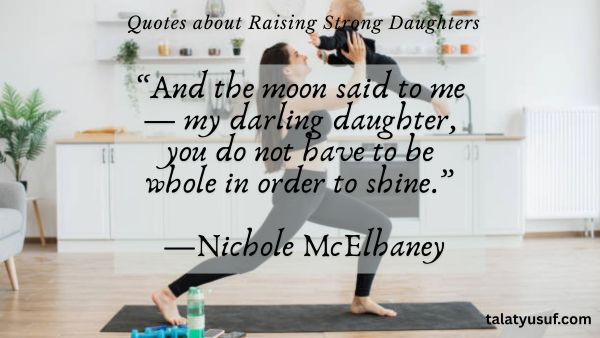 119 Powerful Quotes about Raising Strong Daughters 119 Powerful Quotes about Raising Strong Daughters