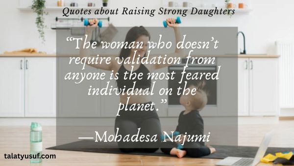 119 Powerful Quotes about Raising Strong Daughters 119 Powerful Quotes about Raising Strong Daughters