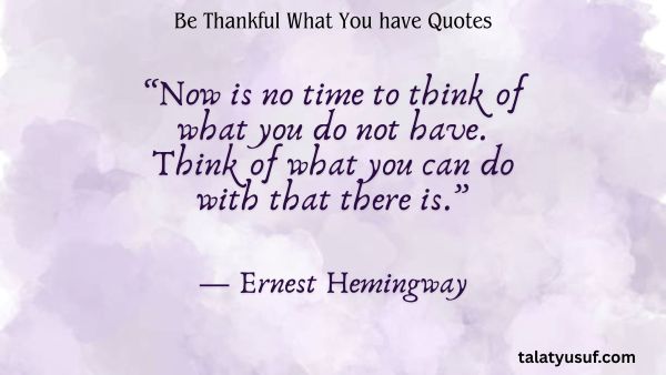 100+ Be Thankful What You have Quotes to Ground You 100+ Be Thankful What You have Quotes