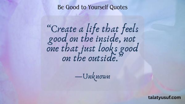 100+ Sweet Be Good to Yourself Quotes You’ll Love 100+ Sweet Be Good to Yourself Quotes You’ll Love