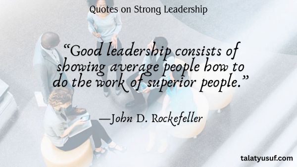 105 Humble Inspiring Quotes on Strong Leadership 105 Humble Inspiring Quotes on Strong Leadership
