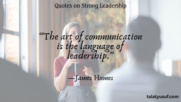 105 Humble Inspiring Quotes on Strong Leadership 105 Humble Inspiring Quotes on Strong Leadership