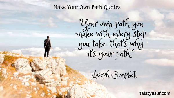 109 Make Your Own Path Quotes for Bold Dreamers 109 Make Your Own Path Quotes for Bold Dreamers