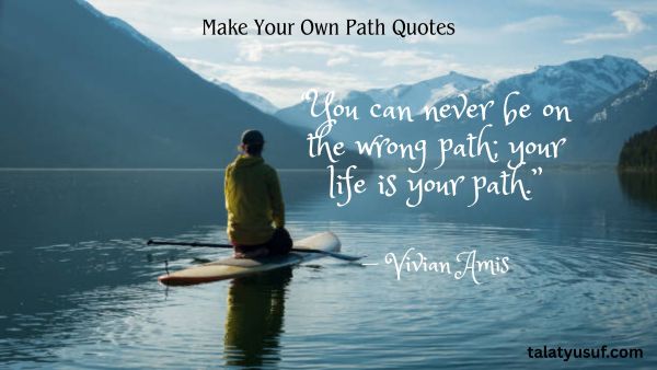 109 Make Your Own Path Quotes for Bold Dreamers 109 Make Your Own Path Quotes for Bold Dreamers
