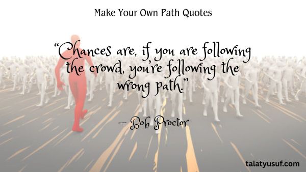 109 Make Your Own Path Quotes for Bold Dreamers 109 Make Your Own Path Quotes for Bold Dreamers