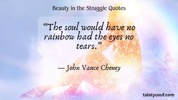 110 Beauty in the Struggle Quotes You’ll Never Forget 110 Beauty in the Struggle Quotes You’ll Never Forget
