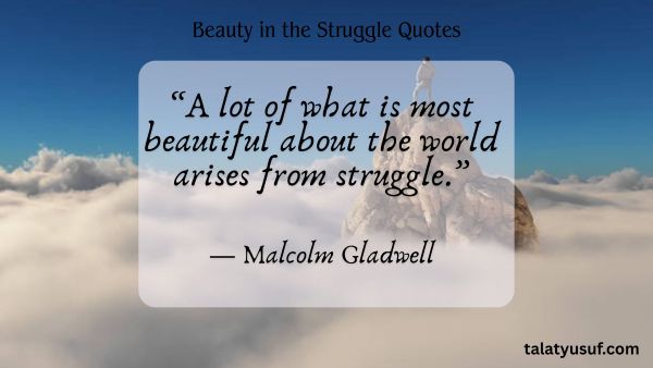 110 Beauty in the Struggle Quotes You’ll Never Forget 110 Beauty in the Struggle Quotes You’ll Never Forget