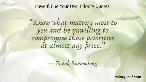 113 Powerful Be Your Own Priority Quotes (You Matter) 113 Powerful Be Your Own Priority Quotes