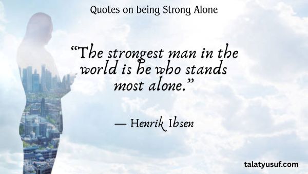 113 Quotes on being Strong Alone: Brave in Silence 113 Quotes on being Strong Alone Brave in Silence