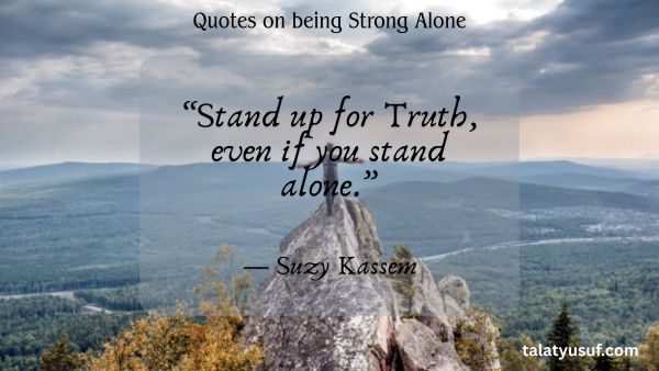 113 Quotes on being Strong Alone: Brave in Silence 113 Quotes on being Strong Alone Brave in Silence