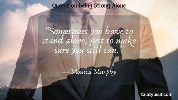113 Quotes on being Strong Alone: Brave in Silence 113 Quotes on being Strong Alone Brave in Silence