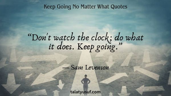 115 Powerful Keep Going No Matter What Quotes 115 Powerful Keep Going No Matter What Quotes