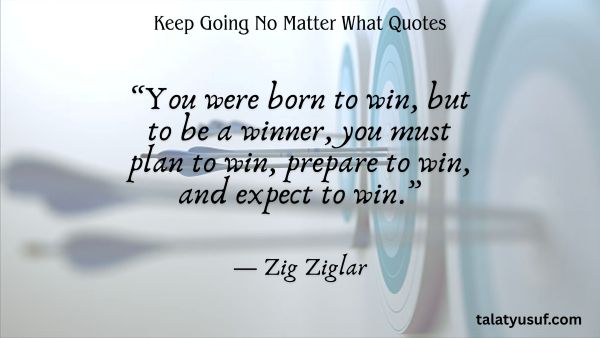 115 Powerful Keep Going No Matter What Quotes 115 Powerful Keep Going No Matter What Quotes