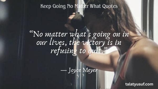 115 Powerful Keep Going No Matter What Quotes 115 Powerful Keep Going No Matter What Quotes