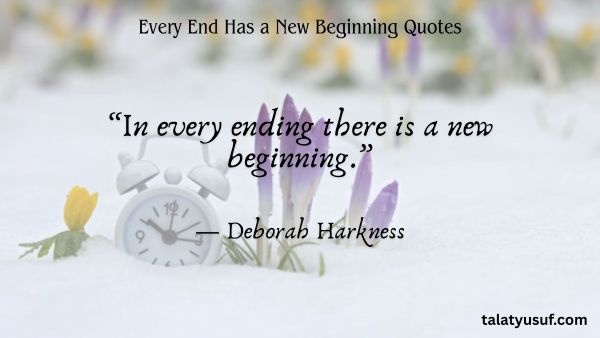 117 Powerful Every End Has a New Beginning Quotes 117 Powerful Every End Has a New Beginning Quotes