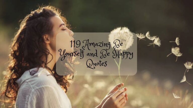 119 Amazing Be Yourself and Be Happy Quotes