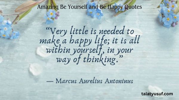 119 Amazing Be Yourself and Be Happy Quotes 119 Amazing Be Yourself and Be Happy Quotes