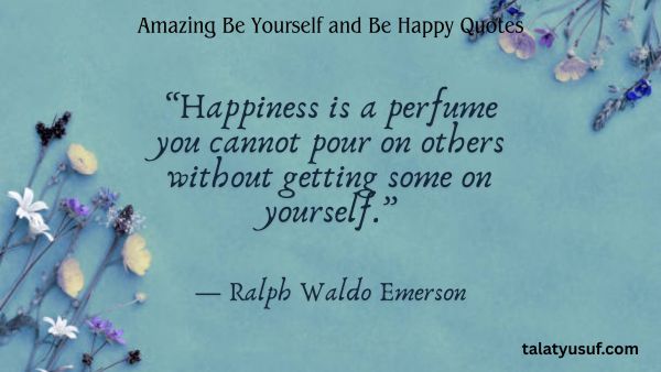 119 Amazing Be Yourself and Be Happy Quotes 119 Amazing Be Yourself and Be Happy Quotes
