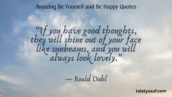 119 Amazing Be Yourself and Be Happy Quotes 119 Amazing Be Yourself and Be Happy Quotes