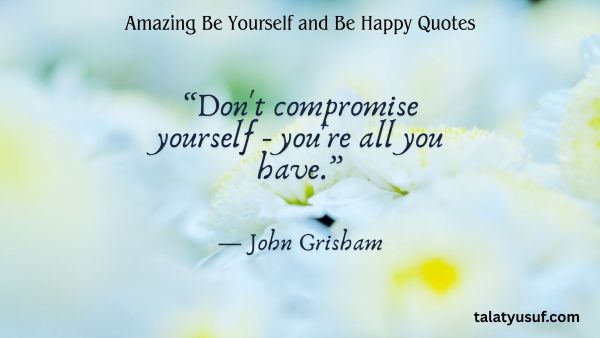 119 Amazing Be Yourself and Be Happy Quotes 119 Amazing Be Yourself and Be Happy Quotes
