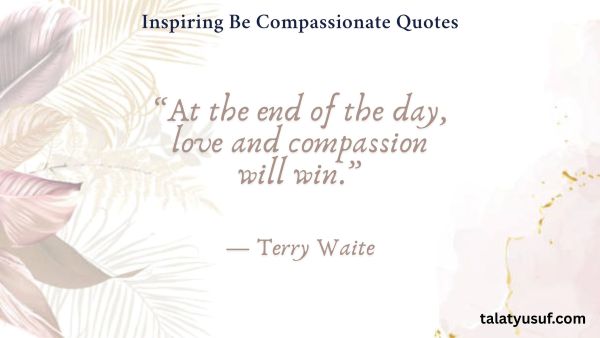119 Inspiring Be Compassionate Quotes to Light the Way 119 Inspiring Be Compassionate Quotes to Light the Way