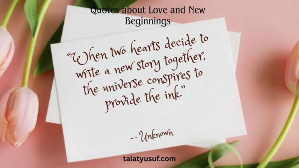 121 Beautiful Quotes about Love and New Beginnings 121 Beautiful Quotes about Love and New Beginnings