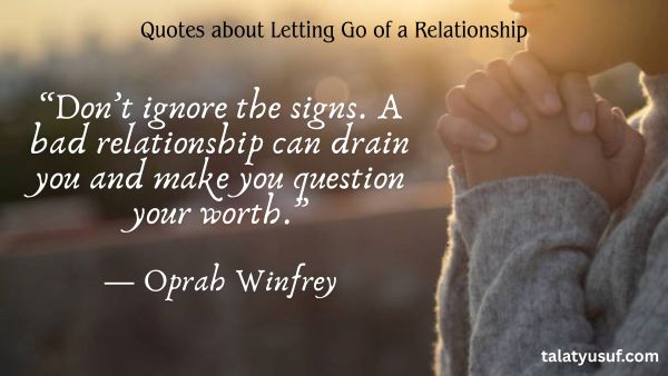 121 Effective Quotes about Letting Go of a Relationship 121 Effective Quotes about Letting Go of a Relationship