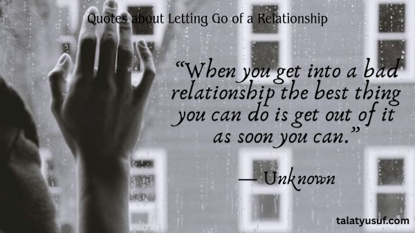 121 Effective Quotes about Letting Go of a Relationship 121 Effective Quotes about Letting Go of a Relationship