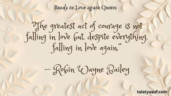 121 Ready to Love again Quotes that Say it Best 121 Ready to Love again Quotes that Say it Best