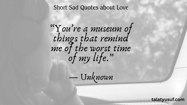 141 Short Sad Quotes about Love that Tell the Story 141 Short Sad Quotes about Love that Tell the Story