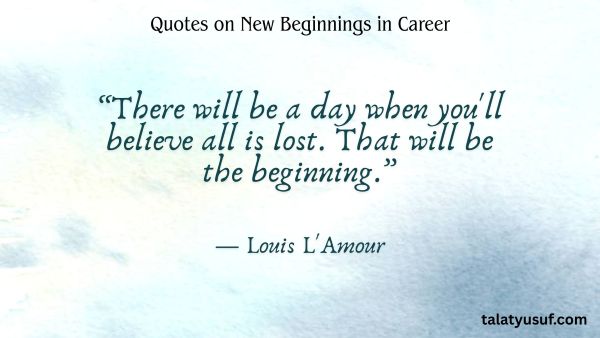 Top 105 Must-Read Quotes on New Beginnings in Career Top 105 Must-Read Quotes on New Beginnings in Career