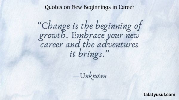Top 105 Must-Read Quotes on New Beginnings in Career Top 105 Must-Read Quotes on New Beginnings in Career