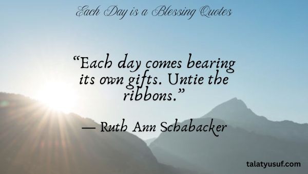109 Best Collection of Each Day is a Blessing Quotes 109 Best Collection of Each Day is a Blessing Quotes