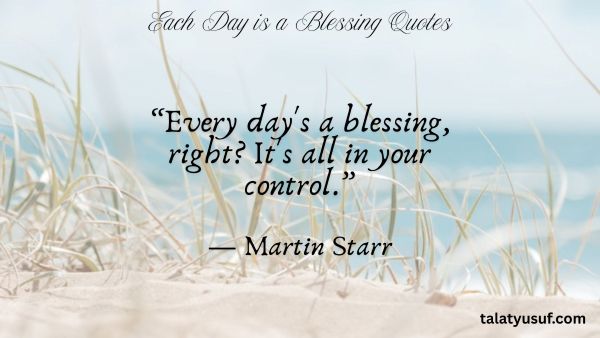 109 Best Collection of Each Day is a Blessing Quotes 109 Best Collection of Each Day is a Blessing Quotes