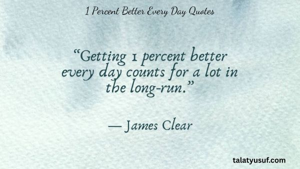 117 Most Inspiring 1 Percent Better Every Day Quotes 117 Most Inspiring 1 Percent Better Every Day Quotes