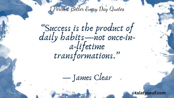 117 Most Inspiring 1 Percent Better Every Day Quotes 117 Most Inspiring 1 Percent Better Every Day Quotes