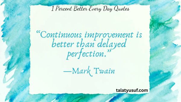 117 Most Inspiring 1 Percent Better Every Day Quotes 117 Most Inspiring 1 Percent Better Every Day Quotes