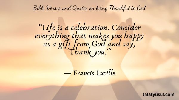 121 Bible Verses and Quotes on being Thankful to God 121 Bible Verses and Quotes on being Thankful to God
