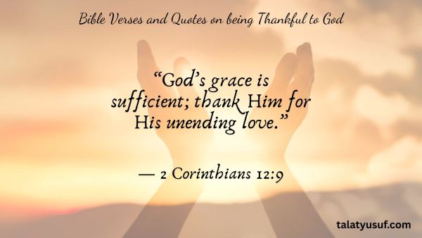 121 Bible Verses and Quotes on being Thankful to God 121 Bible Verses and Quotes on being Thankful to God